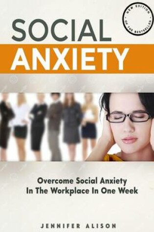 Cover of Overcome Social Anxiety In The Workplace In One Week