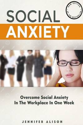 Book cover for Overcome Social Anxiety In The Workplace In One Week