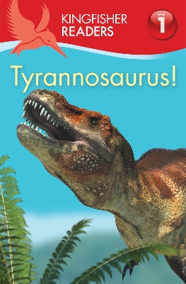 Cover of Kingfisher Readers:Tyrannosaurus! (Level 1: Beginning to Read)