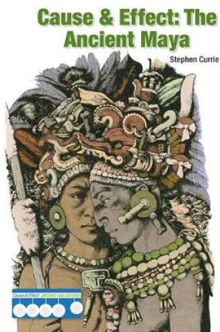 Cover of Cause & Effect: The Ancient Maya