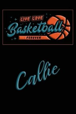 Cover of Live Love Basketball Forever Callie