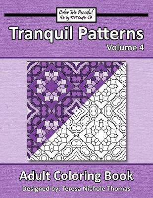 Cover of Tranquil Patterns Adult Coloring Book, Volume 4