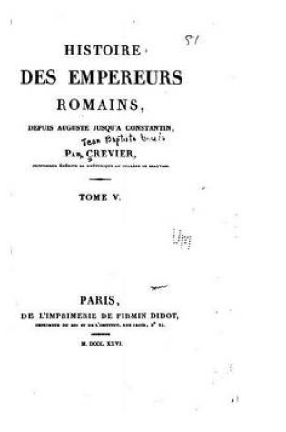 Cover of Histoire des empereurs Romains, depuis Auguste jusqu'a Constantin - Tome V