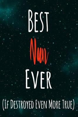 Book cover for Best Nun Ever (If Destroyed Even More True)