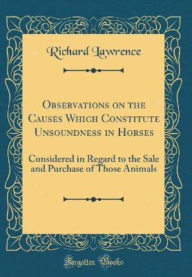 Book cover for Observations on the Causes Which Constitute Unsoundness in Horses