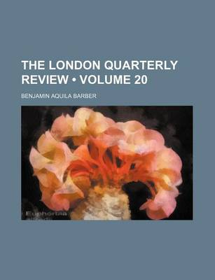 Book cover for The London Quarterly Review (Volume 20)