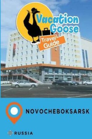 Cover of Vacation Goose Travel Guide Novocheboksarsk Russia