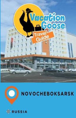 Book cover for Vacation Goose Travel Guide Novocheboksarsk Russia