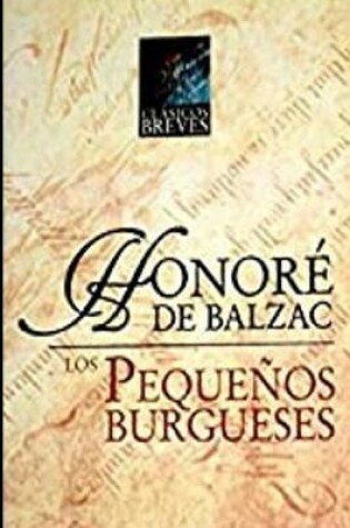 Cover of Los Pequenos Burgueses Por Honore de Balzac