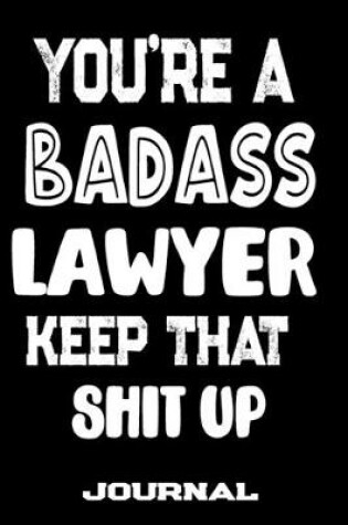 Cover of You're A Badass Lawyer Keep That Shit Up