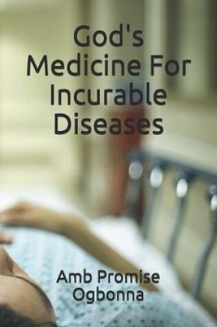 Cover of God's Medicine For Incurable Diseases