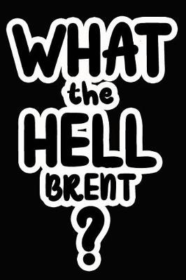 Book cover for What the Hell Brent?