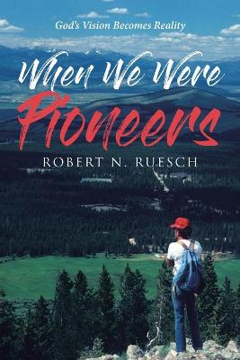 Book cover for When We Were Pioneers