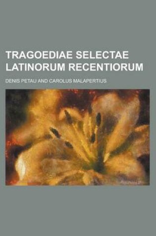 Cover of Tragoediae Selectae Latinorum Recentiorum