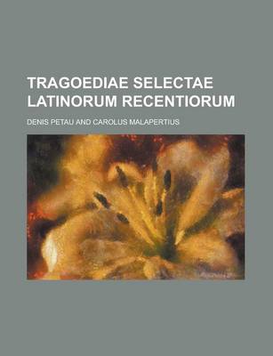 Book cover for Tragoediae Selectae Latinorum Recentiorum