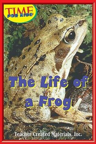 Cover of The Life of a Frog Level 5 (Early Readers from Time for Kids)