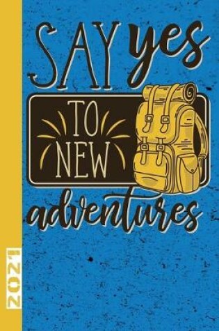 Cover of Say Yes To New Adventures 2021