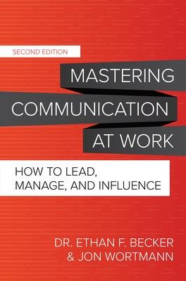 Book cover for Mastering Communication at Work, Second Edition: How to Lead, Manage, and Influence
