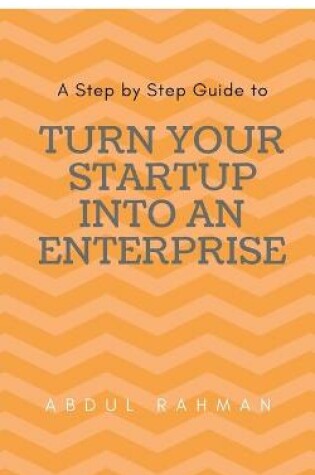 Cover of Turn Your Startup Company into An Enterprise