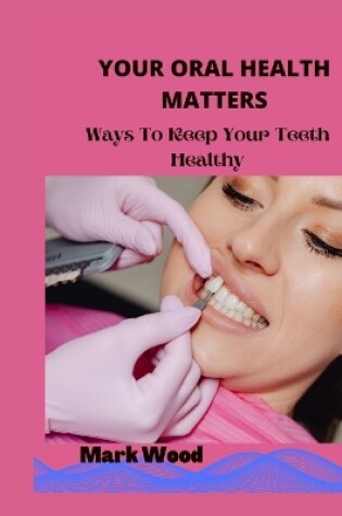 Cover of Your Oral Health Matters