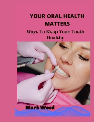 Book cover for Your Oral Health Matters