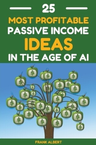 Cover of 25 Most Profitable Passive Income Ideas In The Age Of AI