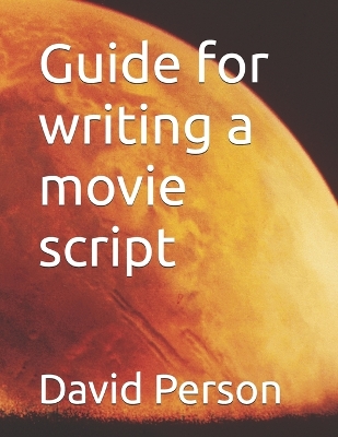 Book cover for Guide for writing a movie script