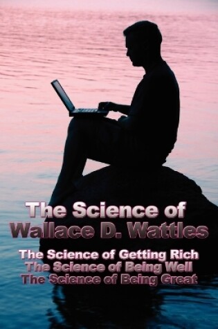 Cover of The Science of Wallace D. Wattles