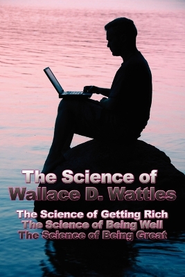 Book cover for The Science of Wallace D. Wattles