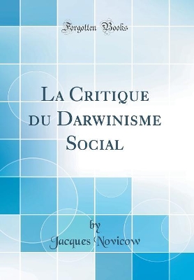 Book cover for La Critique Du Darwinisme Social (Classic Reprint)