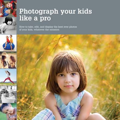 Cover of Photograph Your Kids Like a Pro