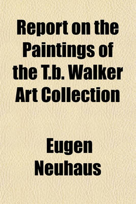 Book cover for Report on the Paintings of the T.B. Walker Art Collection