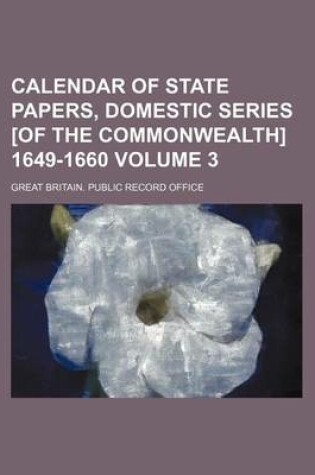 Cover of Calendar of State Papers, Domestic Series [Of the Commonwealth] 1649-1660 Volume 3