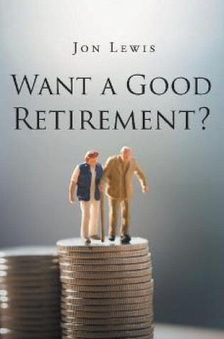 Cover of Want a Good Retirement?