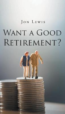 Book cover for Want a Good Retirement?