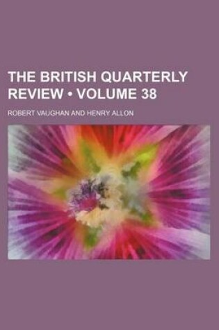 Cover of The British Quarterly Review (Volume 38)