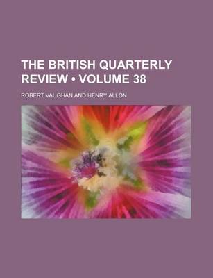 Book cover for The British Quarterly Review (Volume 38)