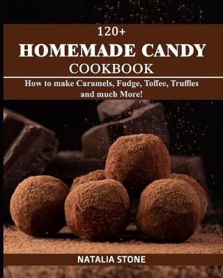 Book cover for 120+ Homemade Candy Cookbook