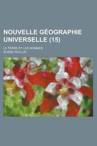 Cover of Nouvelle Geographie Universelle; La Terre Et Les Hommes (15)