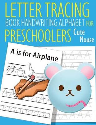 Book cover for Letter Tracing Book Handwriting Alphabet for Preschoolers Cute Mouse