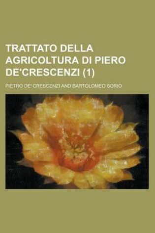 Cover of Trattato Della Agricoltura Di Piero de'Crescenzi (1)