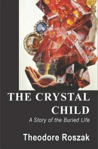 Cover of Crystal Child, The: A Story of the Buried Life