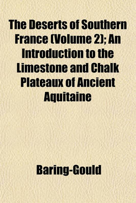 Book cover for The Deserts of Southern France (Volume 2); An Introduction to the Limestone and Chalk Plateaux of Ancient Aquitaine