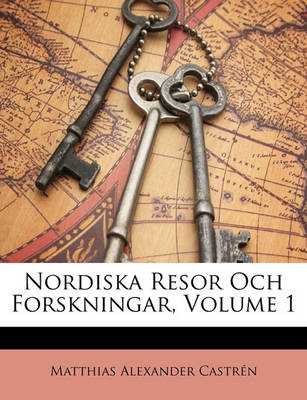 Book cover for Nordiska Resor Och Forskningar, Volume 1