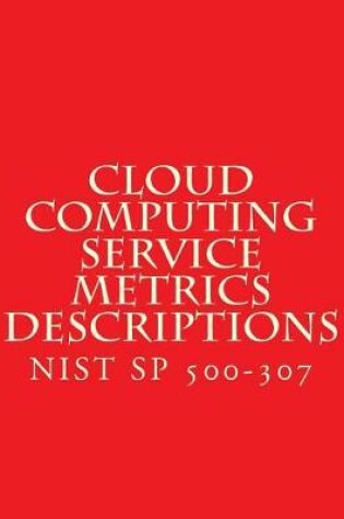 Cover of Cloud Computing Service Metrics Descriptions