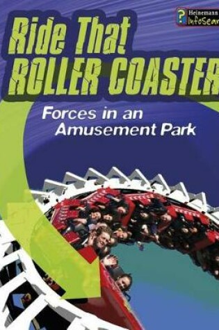 Cover of Feel the Force Ride That Rollercoaster Forces at an Amusement Park