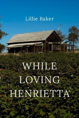 Book cover for While Loving Henrietta