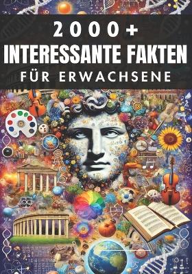 Book cover for 2000+ Zufällige Interessante Fakten für Erwachsene