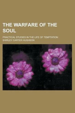 Cover of The Warfare of the Soul; Practical Studies in the Life of Temptation