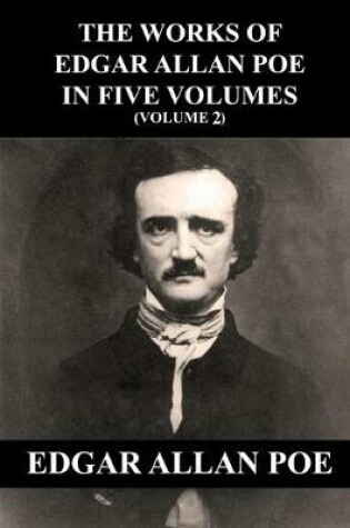 Cover of The Works of Edgar Allan Poe In Five Volumes (Volume 2)